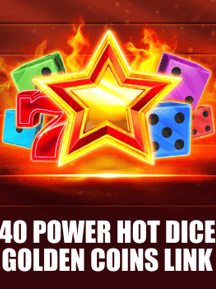 40 Power Hot Dice Edition Golden Coins Link
