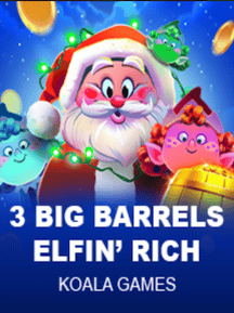 3 Big Barrels Elfin' Rich