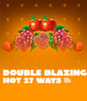 Double Blazing Hot 27 Ways