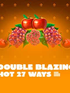 Double Blazing Hot 27 Ways