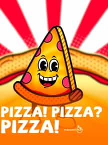 PIZZA PIZZA PIZZA