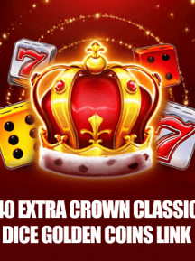 40 Extra Crown Classic Dice Golden Coins Link