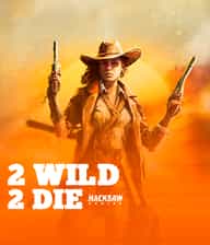 2 Wild 2 Die