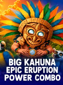 Big Kahuna Epic Eruption Power Combo