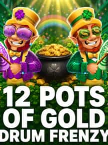 12 Pots of Gold Drum Frenzy