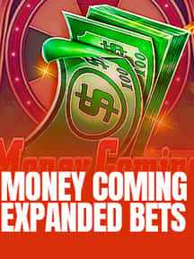 Money Coming Expanded Bets
