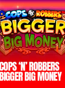 Cops N Robbers Bigger Big Money
